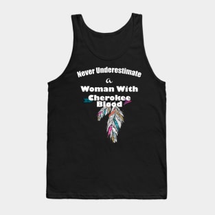 Never underestimate a woman with Cherokee blood Tank Top